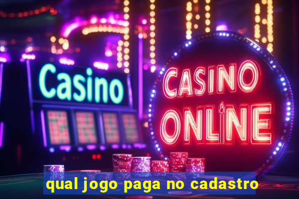 qual jogo paga no cadastro